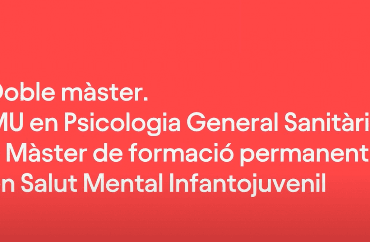 Doble màster. Màster universitari en Psicologia General Sanitària + Màster de formació permanent en Salut Mental Infantojuvenil