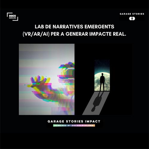 Garage Stories Impact, taller intensivo sobre medios emergentes (VR / AR / AI)