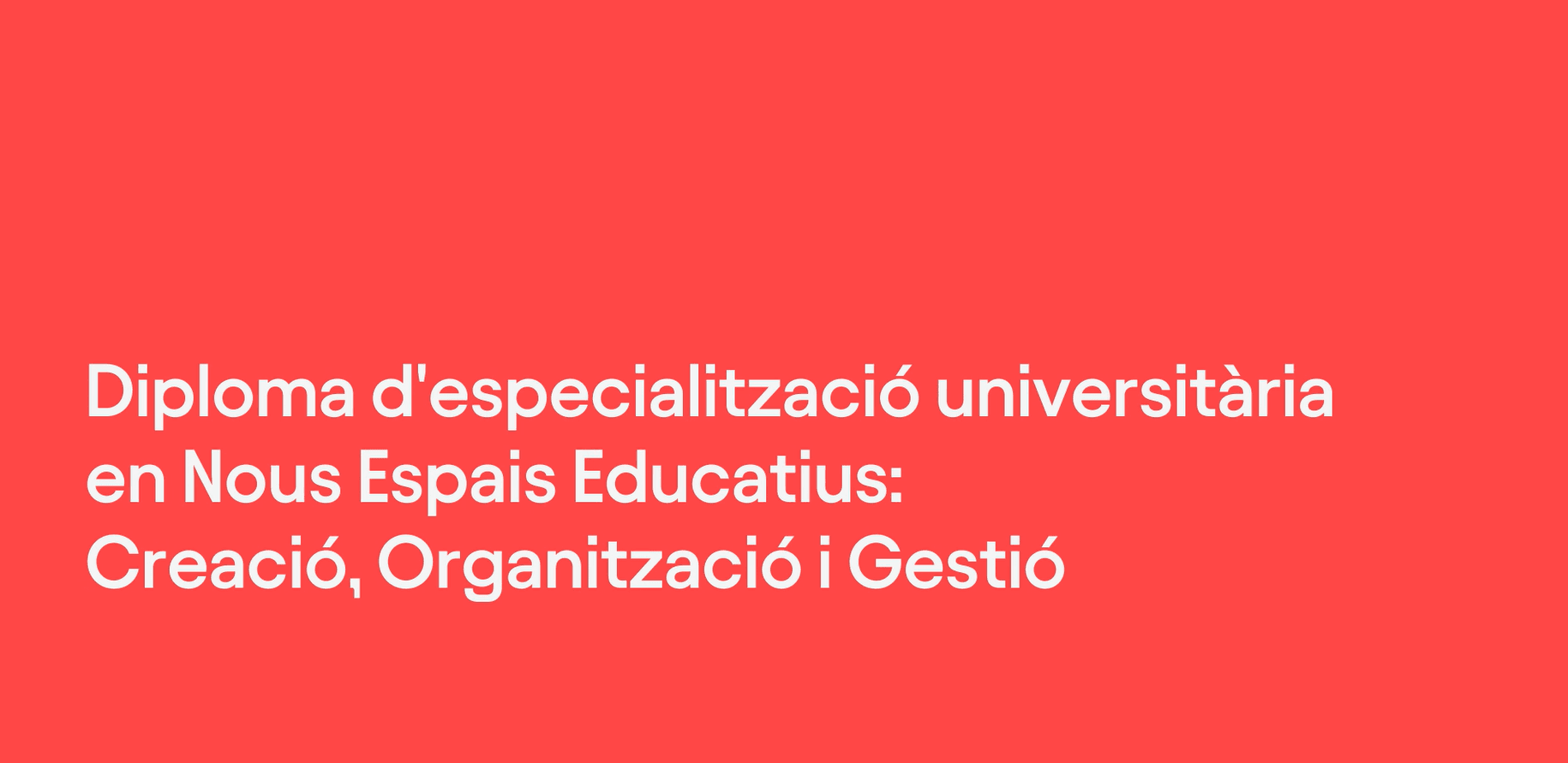 Diploma d'especialització universitària en Nous Espais Educatius: Creació, Organització i Gestió